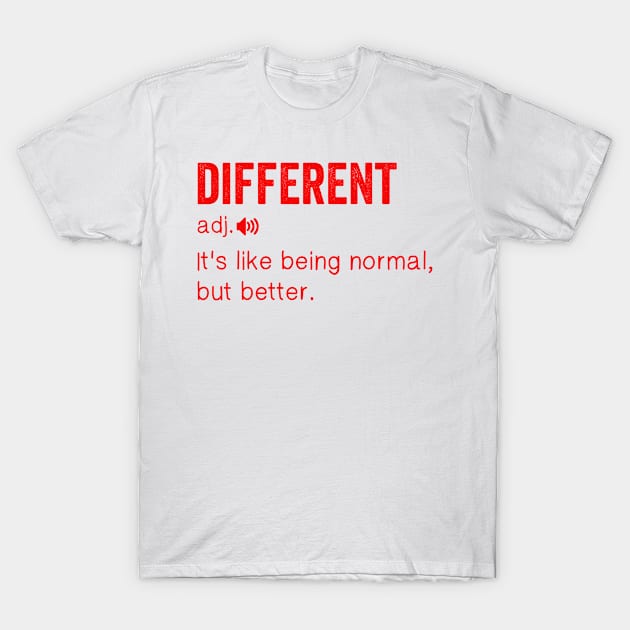 It’s like being normal but better T-Shirt by BunnyCreative